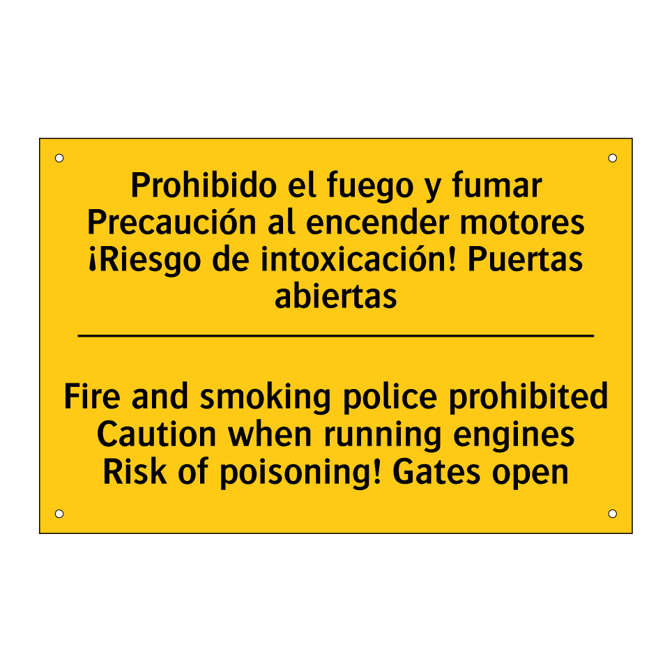 Prohibido el fuego y fumar Precaución al encender motores ¡Riesgo de intoxicación! Puertas abiertas - Fire and smoking police prohibited Caution when running engines Risk of poisoning! Gates open