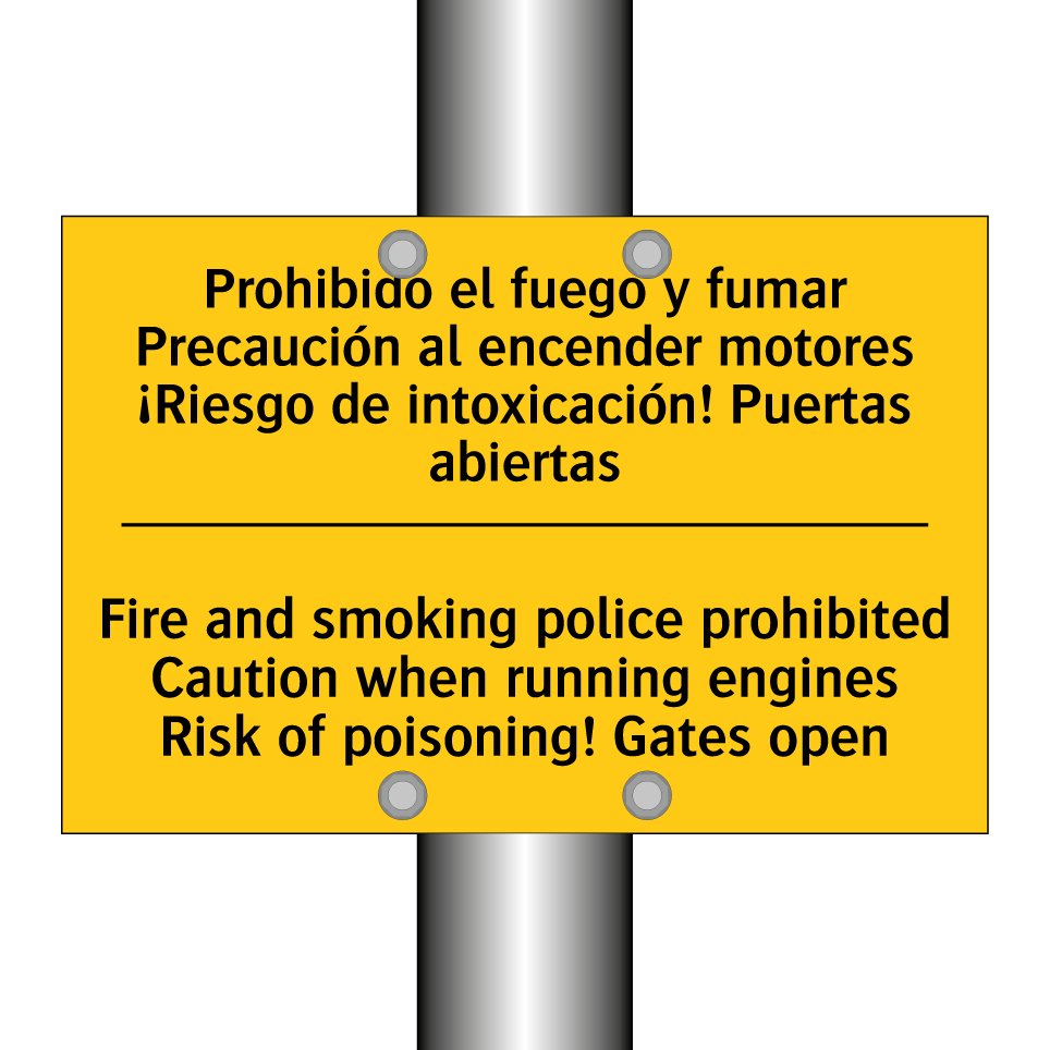 Prohibido el fuego y fumar Precaución al encender motores ¡Riesgo de intoxicación! Puertas abiertas - Fire and smoking police prohibited Caution when running engines Risk of poisoning! Gates open