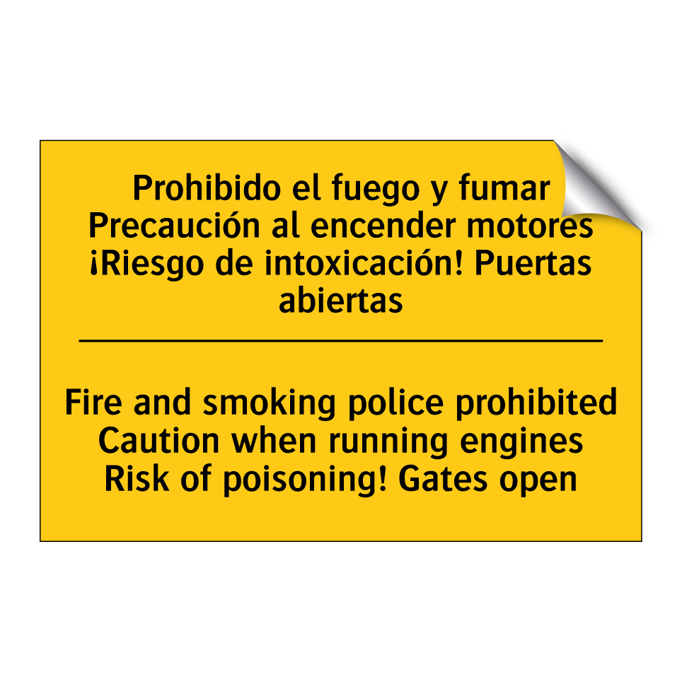 Prohibido el fuego y fumar Precaución al encender motores ¡Riesgo de intoxicación! Puertas abiertas - Fire and smoking police prohibited Caution when running engines Risk of poisoning! Gates open