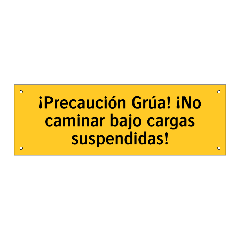 ¡Precaución Grúa! ¡No caminar bajo cargas suspendidas!