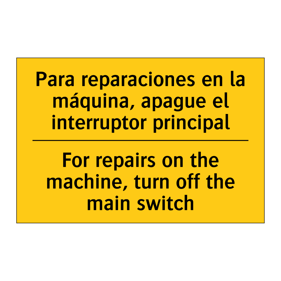 Para reparaciones en la máquina, apague el interruptor principal - For repairs on the machine, turn off the main switch