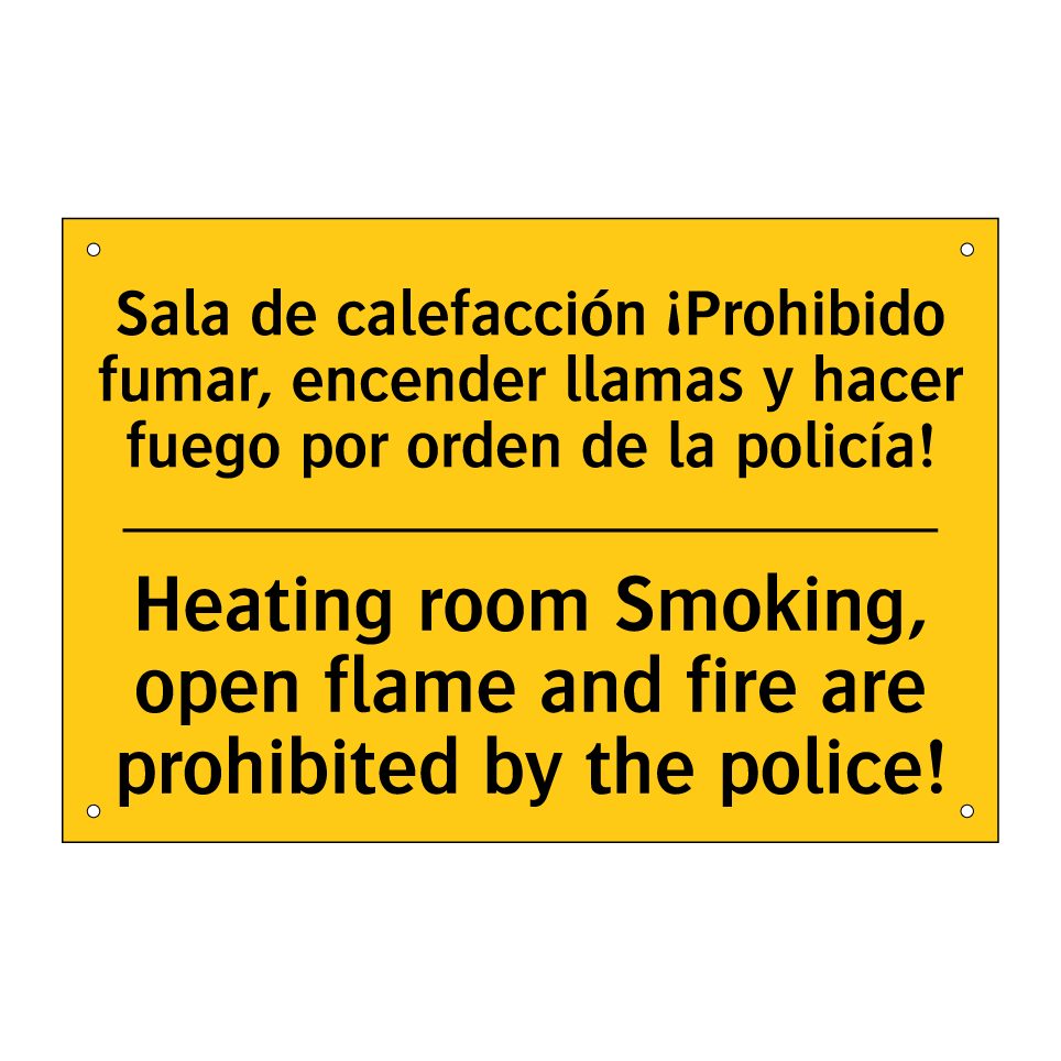 Sala de calefacción ¡Prohibido fumar, encender llamas y hacer fuego por orden de la policía! - Heating room Smoking, open flame and fire are prohibited by the police!
