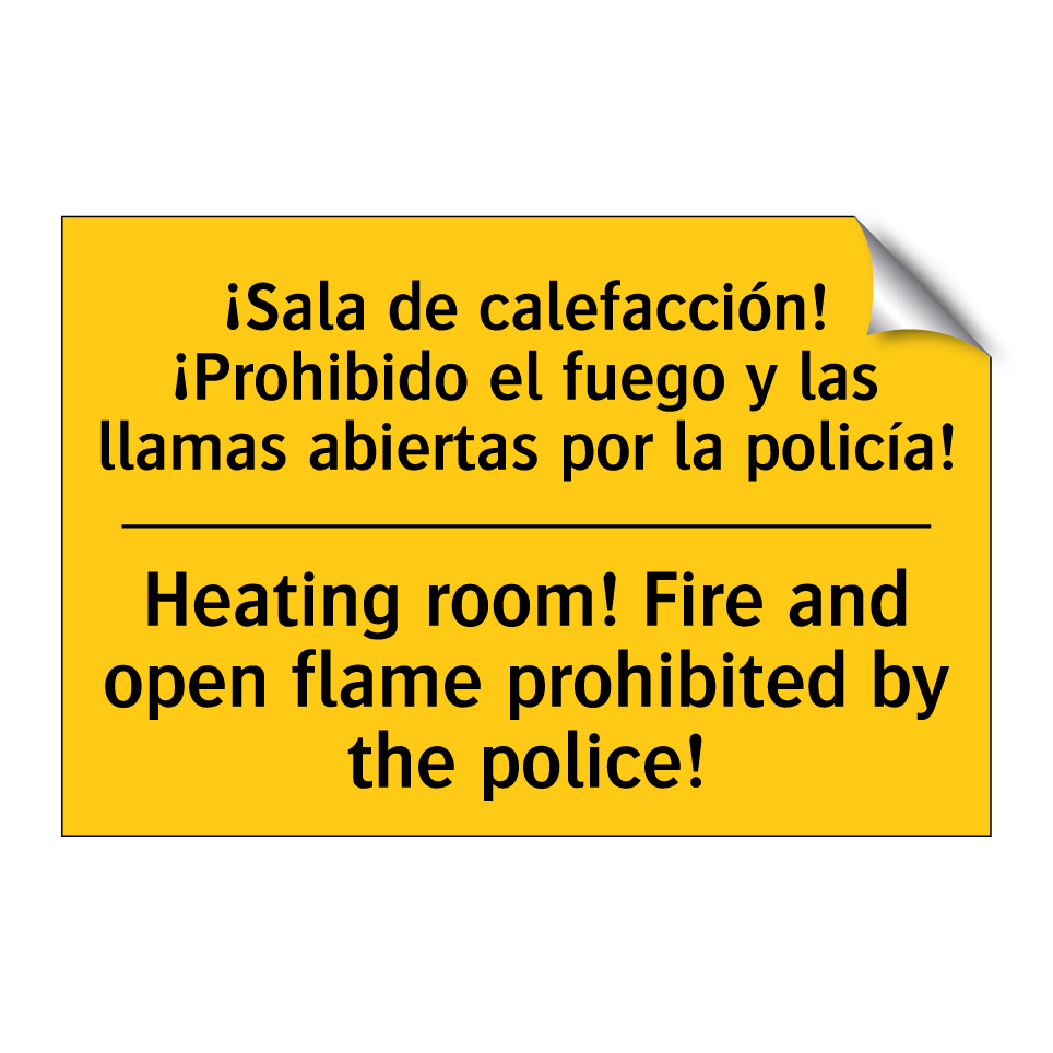 ¡Sala de calefacción! ¡Prohibido el fuego y las llamas abiertas por la policía! - Heating room! Fire and open flame prohibited by the police!