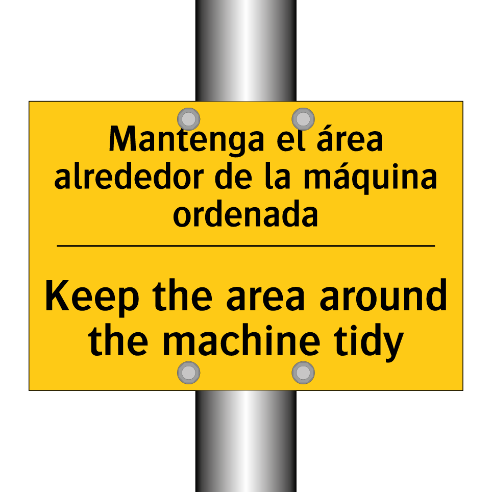 Mantenga el área alrededor de la máquina ordenada - Keep the area around the machine tidy