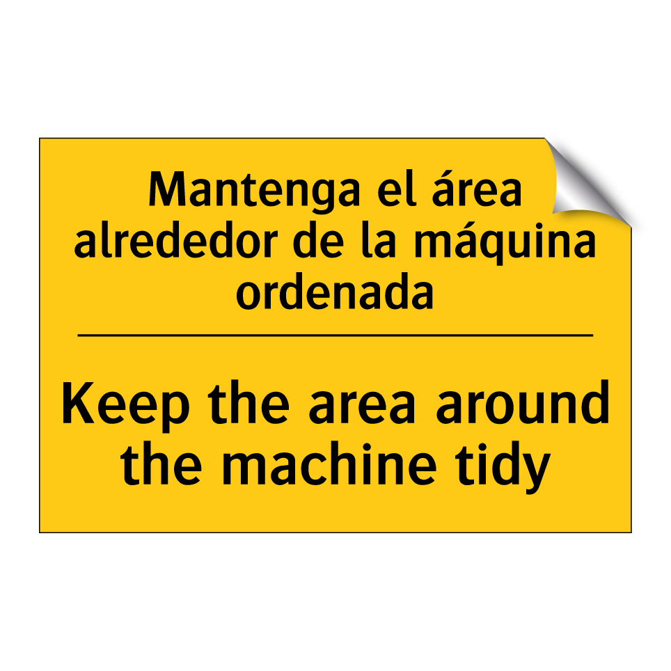 Mantenga el área alrededor de la máquina ordenada - Keep the area around the machine tidy