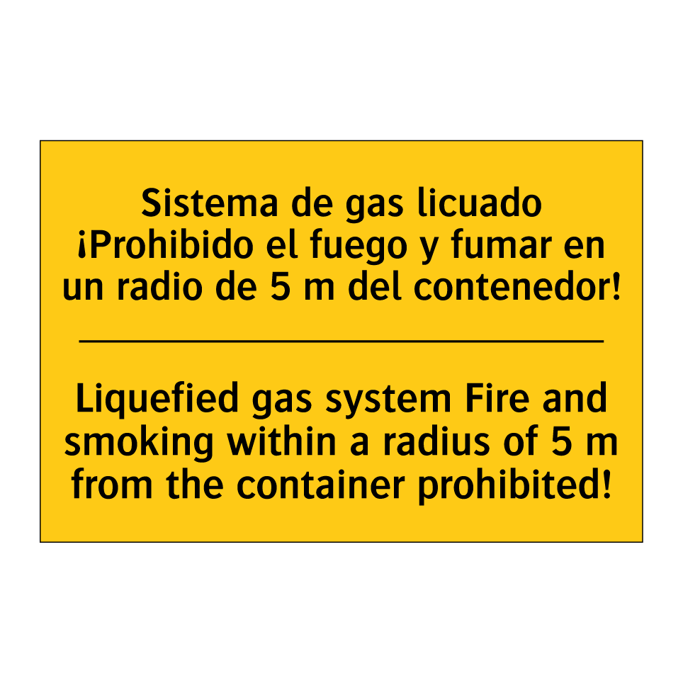 Sistema de gas licuado ¡Prohibido el fuego y fumar en un radio de 5 m del contenedor! - Liquefied gas system Fire and smoking within a radius of 5 m from the container prohibited!