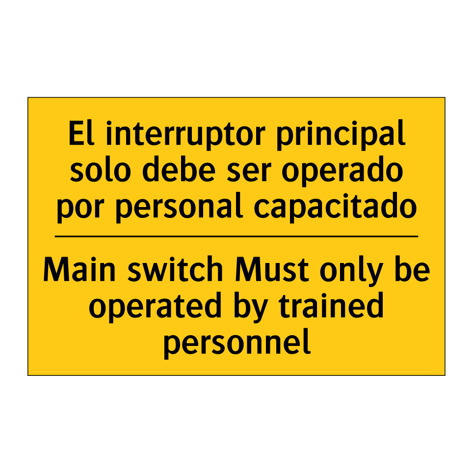 El interruptor principal solo debe ser operado por personal capacitado - Main switch Must only be operated by trained personnel