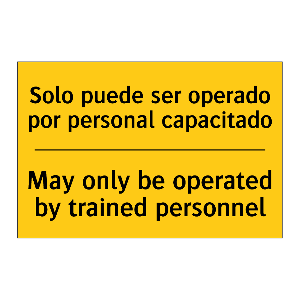 Solo puede ser operado por personal capacitado - May only be operated by trained personnel