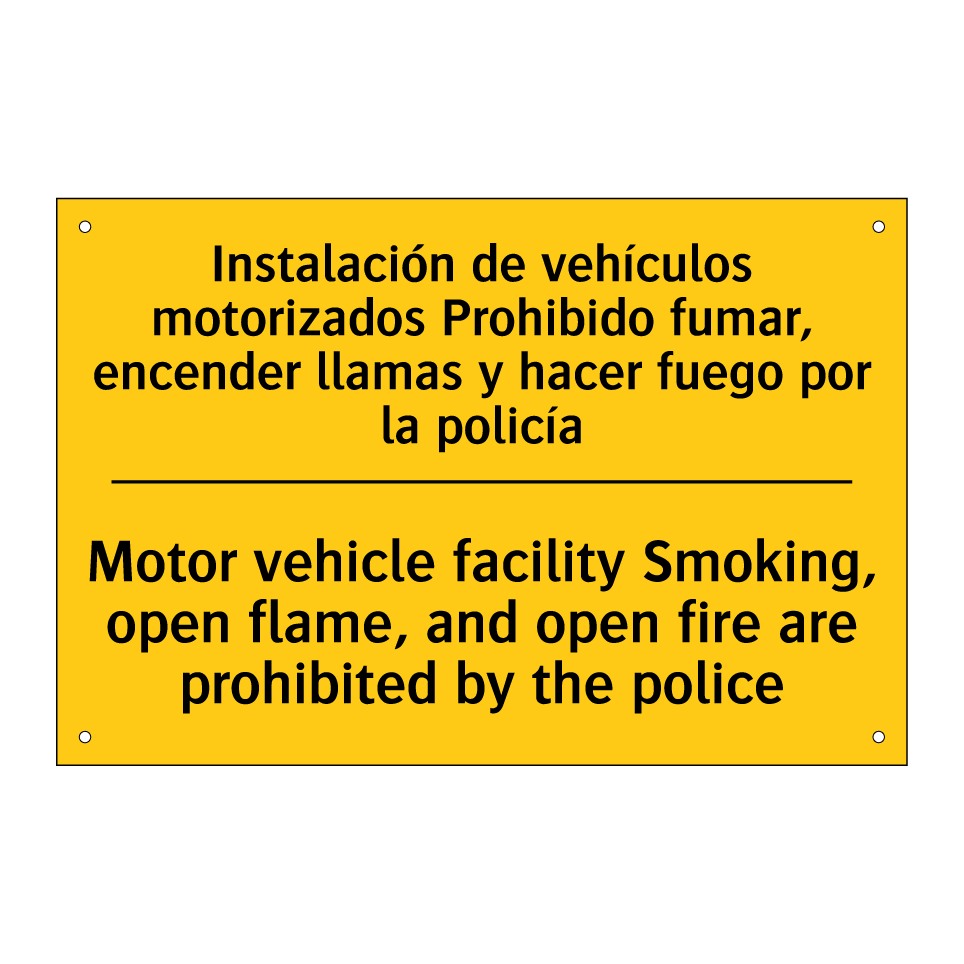 Instalación de vehículos motorizados Prohibido fumar, encender llamas y hacer fuego por la policía - Motor vehicle facility Smoking, open flame, and open fire are prohibited by the police