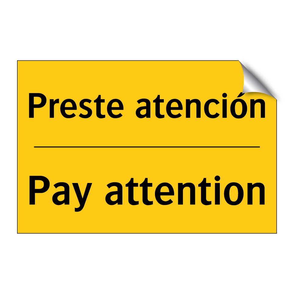 Preste atención - Pay attention
