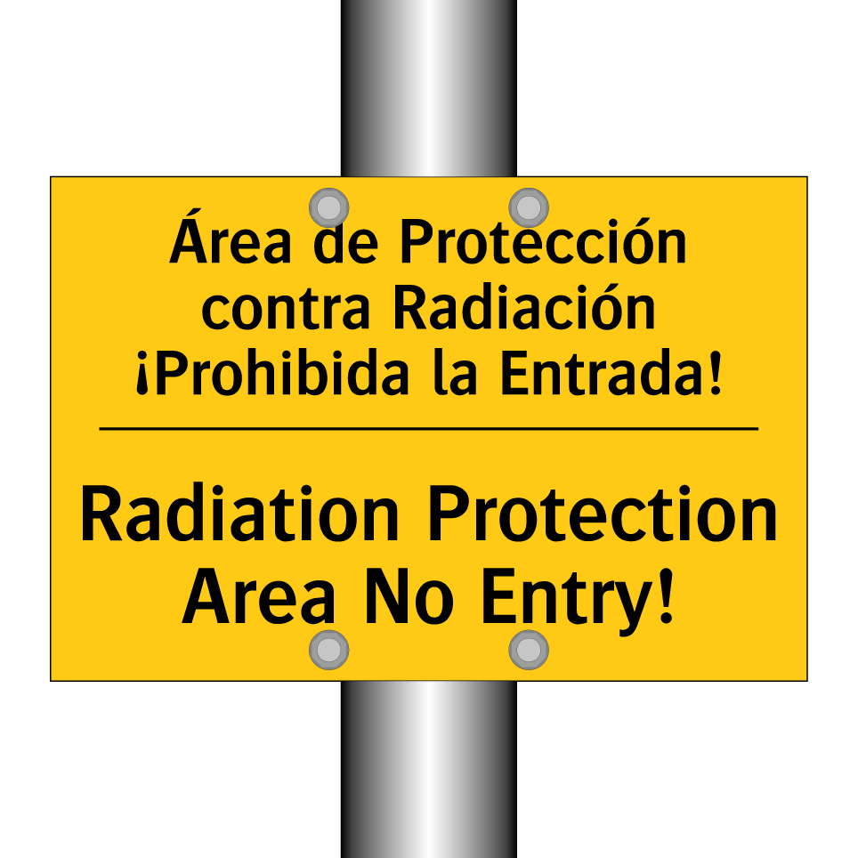 Área de Protección contra Radiación ¡Prohibida la Entrada! - Radiation Protection Area No Entry!