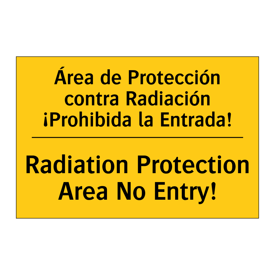 Área de Protección contra Radiación ¡Prohibida la Entrada! - Radiation Protection Area No Entry!