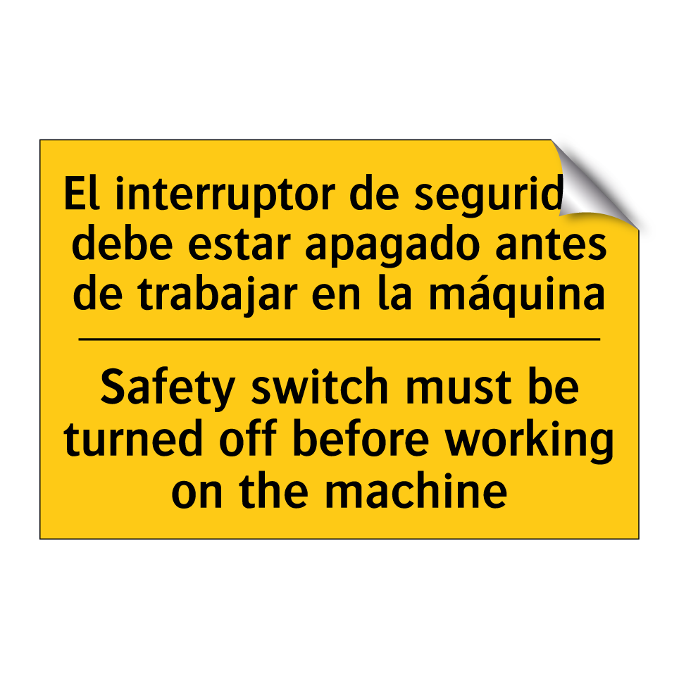 El interruptor de seguridad debe estar apagado antes de trabajar en la máquina - Safety switch must be turned off before working on the machine