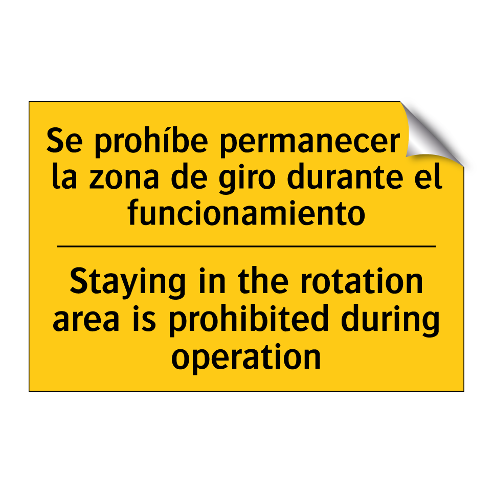 Staying in the rotation area is prohibited during operation - Staying in the rotation area is prohibited during operation