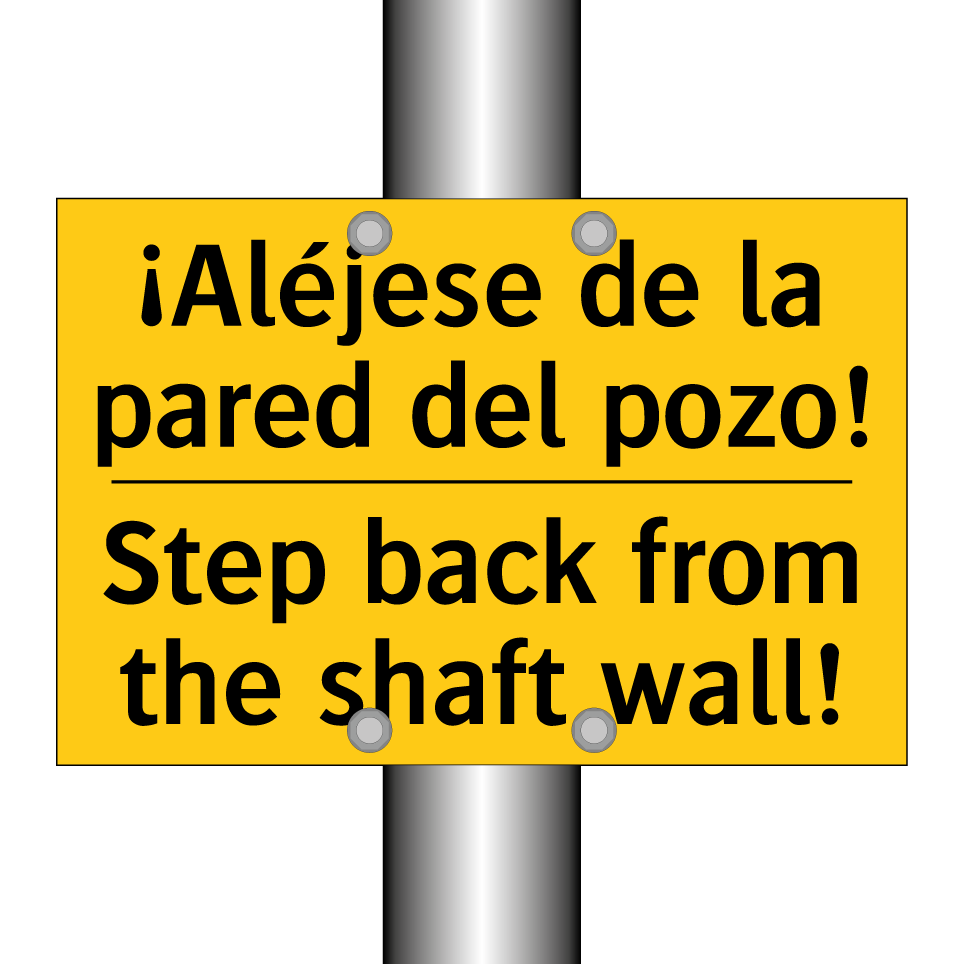 ¡Aléjese de la pared del pozo! - Step back from the shaft wall!