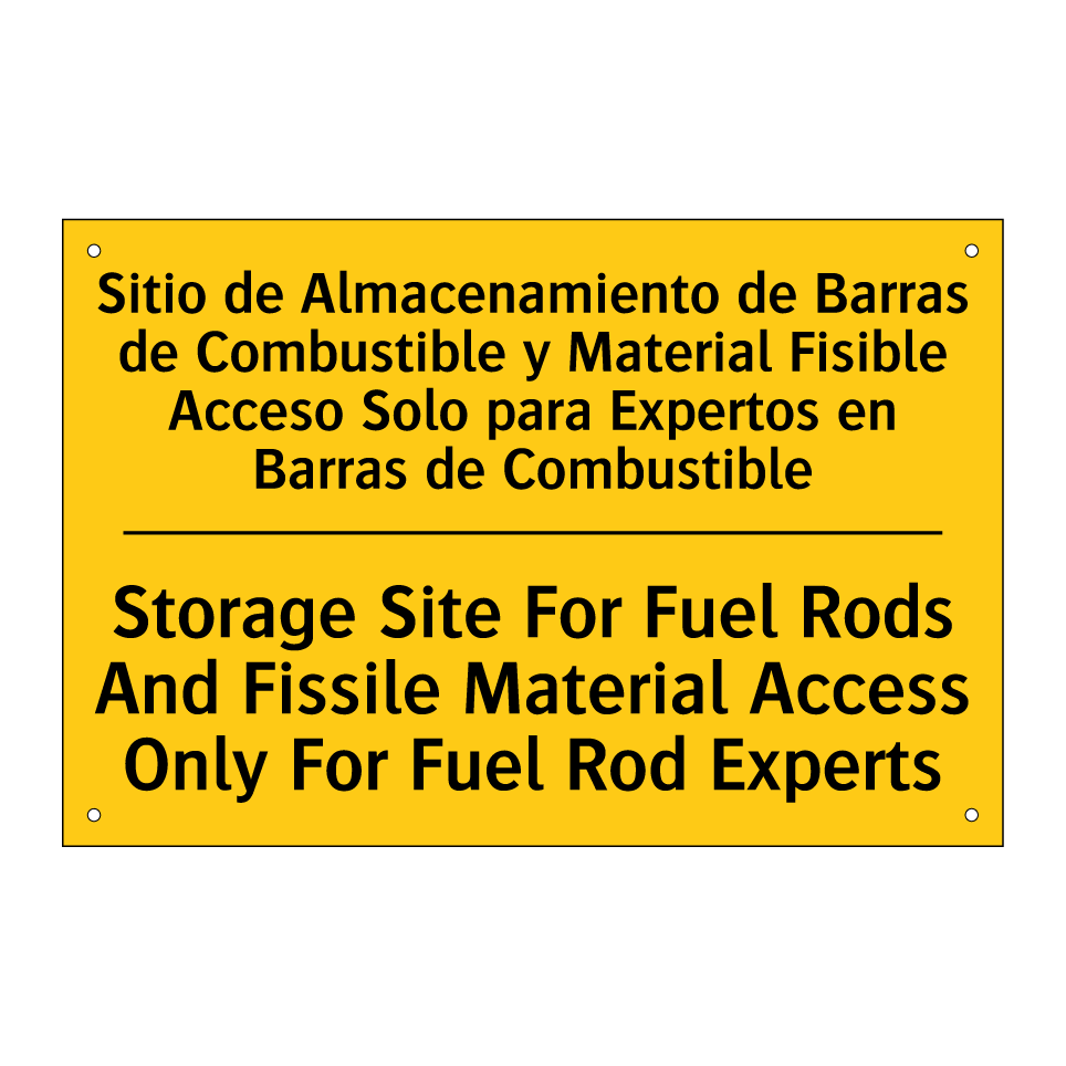 Sitio de Almacenamiento de Barras de Combustible y Material Fisible Acceso Solo para Expertos en Barras de Combustible - Storage Site For Fuel Rods And Fissile Material Access Only For Fuel Rod Experts