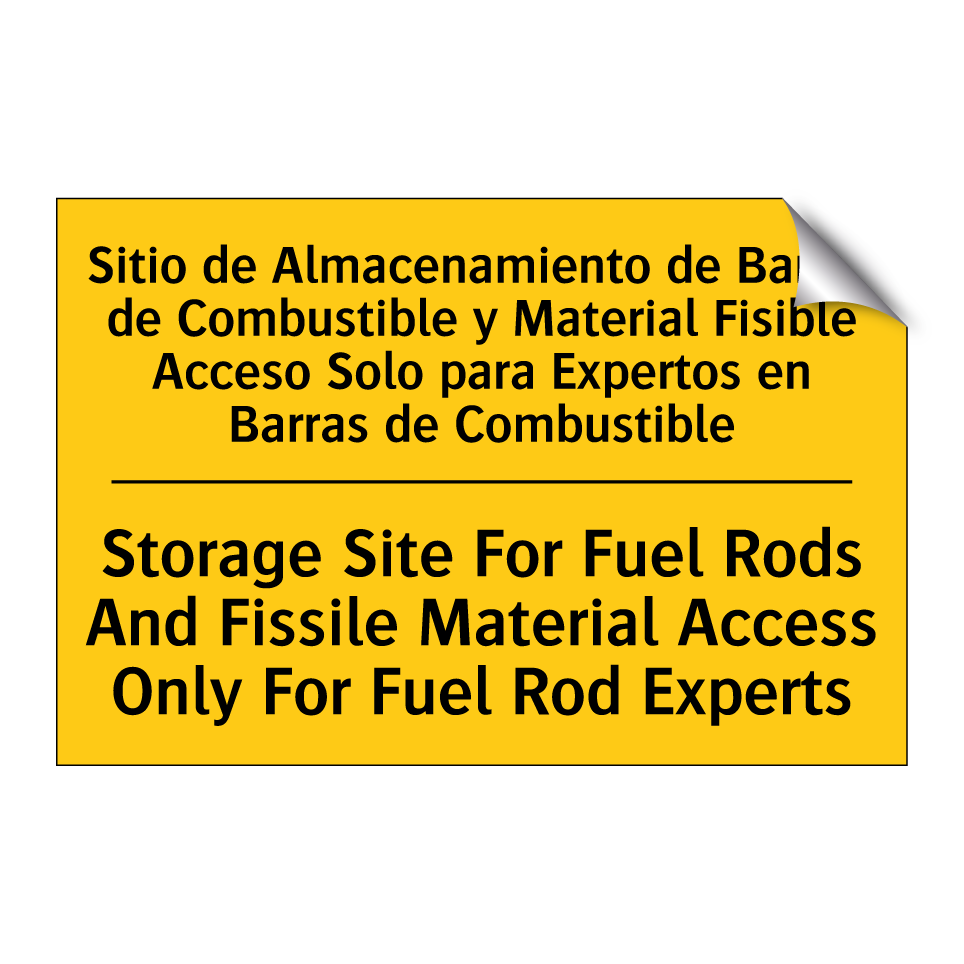 Sitio de Almacenamiento de Barras de Combustible y Material Fisible Acceso Solo para Expertos en Barras de Combustible - Storage Site For Fuel Rods And Fissile Material Access Only For Fuel Rod Experts