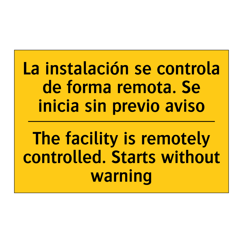 The facility is remotely controlled. Starts without warning - The facility is remotely controlled. Starts without warning