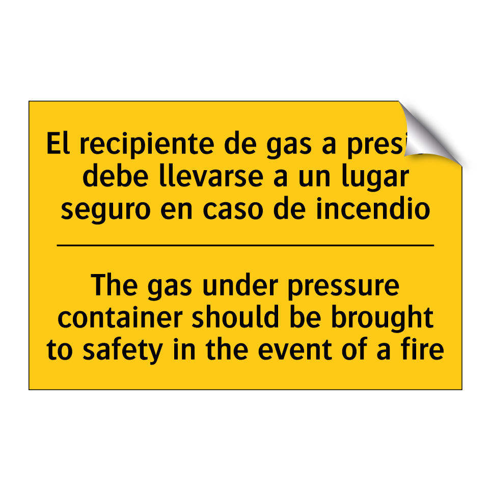 The gas under pressure container should be brought to safety in the event of a fire - The gas under pressure container should be brought to safety in the event of a fire