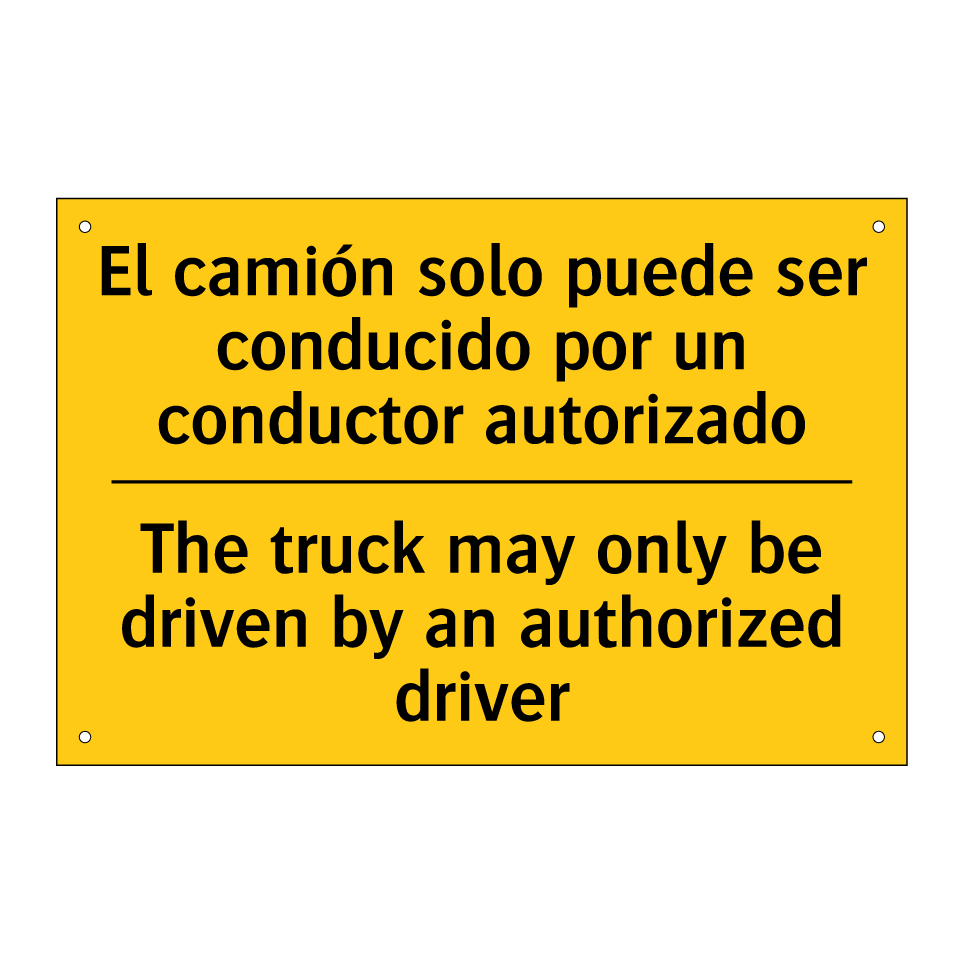 El camión solo puede ser conducido por un conductor autorizado - The truck may only be driven by an authorized driver