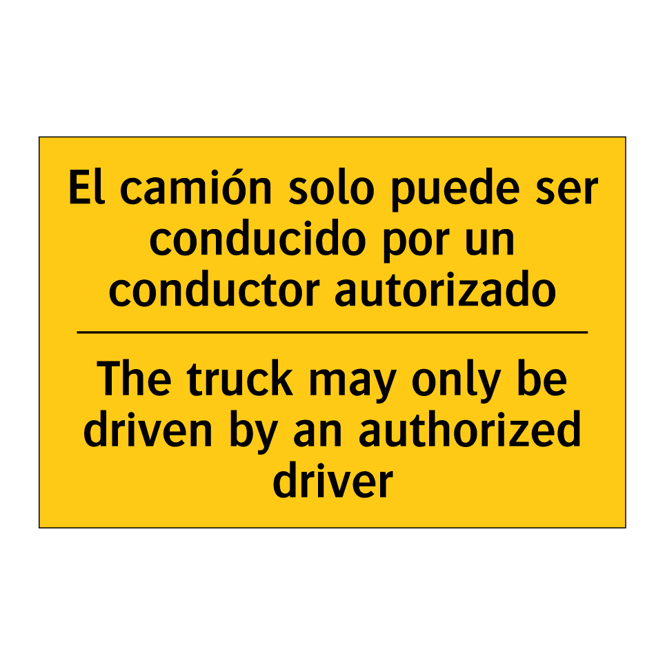 El camión solo puede ser conducido por un conductor autorizado - The truck may only be driven by an authorized driver