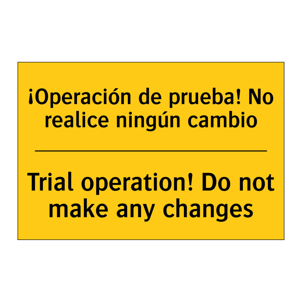¡Operación de prueba! No realice ningún cambio - Trial operation! Do not make any changes