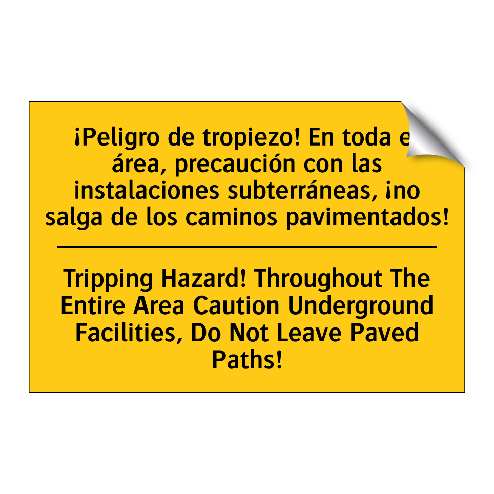 ¡Peligro de tropiezo! En toda el área, precaución con las instalaciones subterráneas, ¡no salga de los caminos pavimentados! - Tripping Hazard! Throughout The Entire Area Caution Underground Facilities, Do Not Leave Paved Paths!