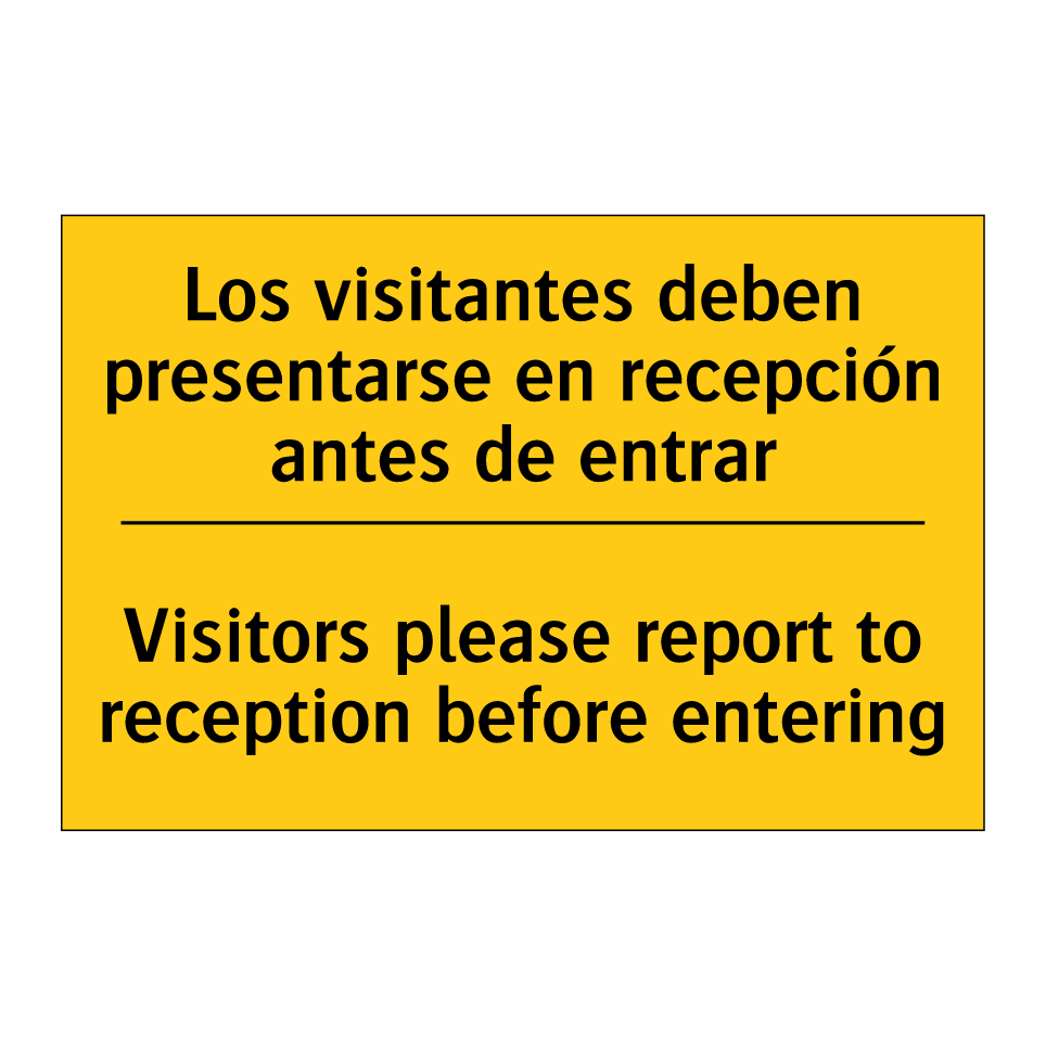 Los visitantes deben presentarse en recepción antes de entrar - Visitors please report to reception before entering