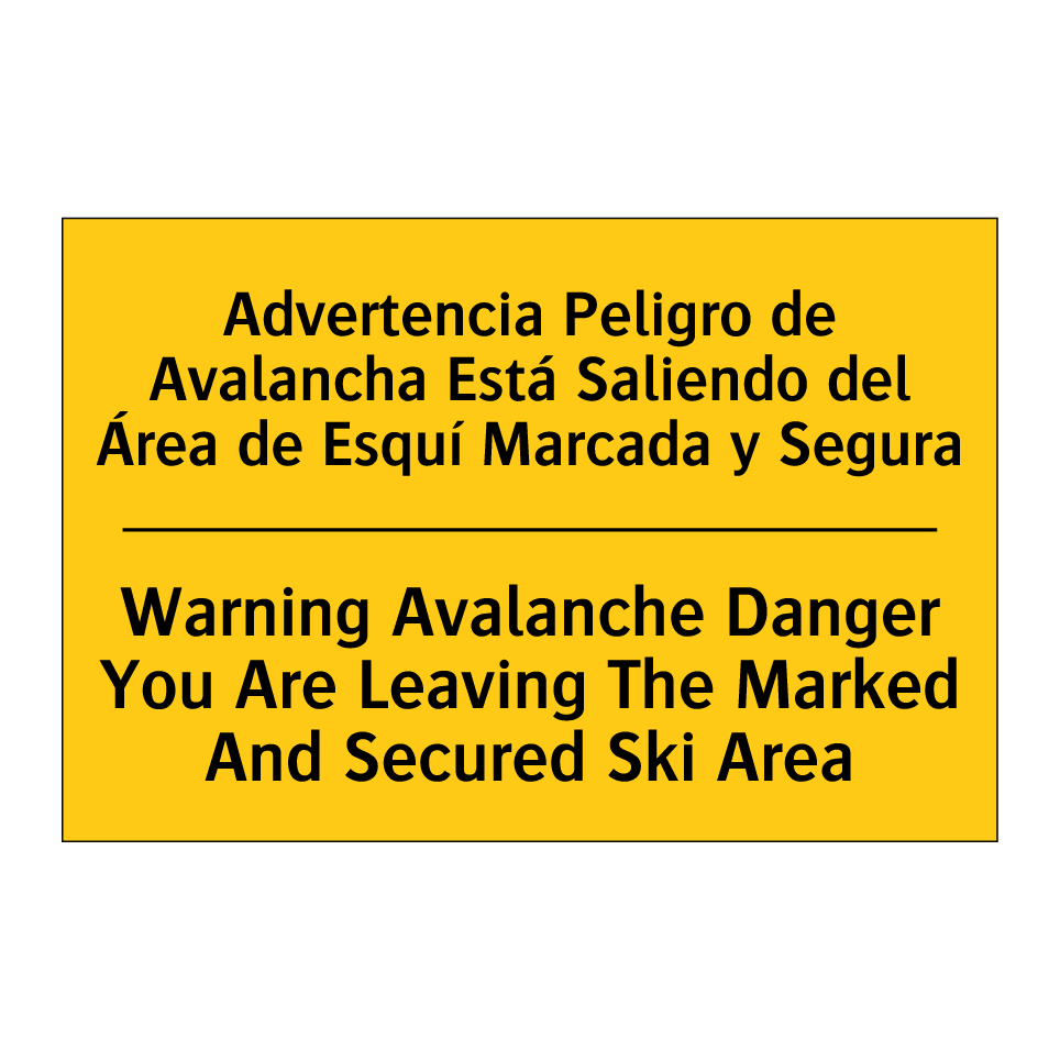 Advertencia Peligro de Avalancha Está Saliendo del Área de Esquí Marcada y Segura - Warning Avalanche Danger You Are Leaving The Marked And Secured Ski Area