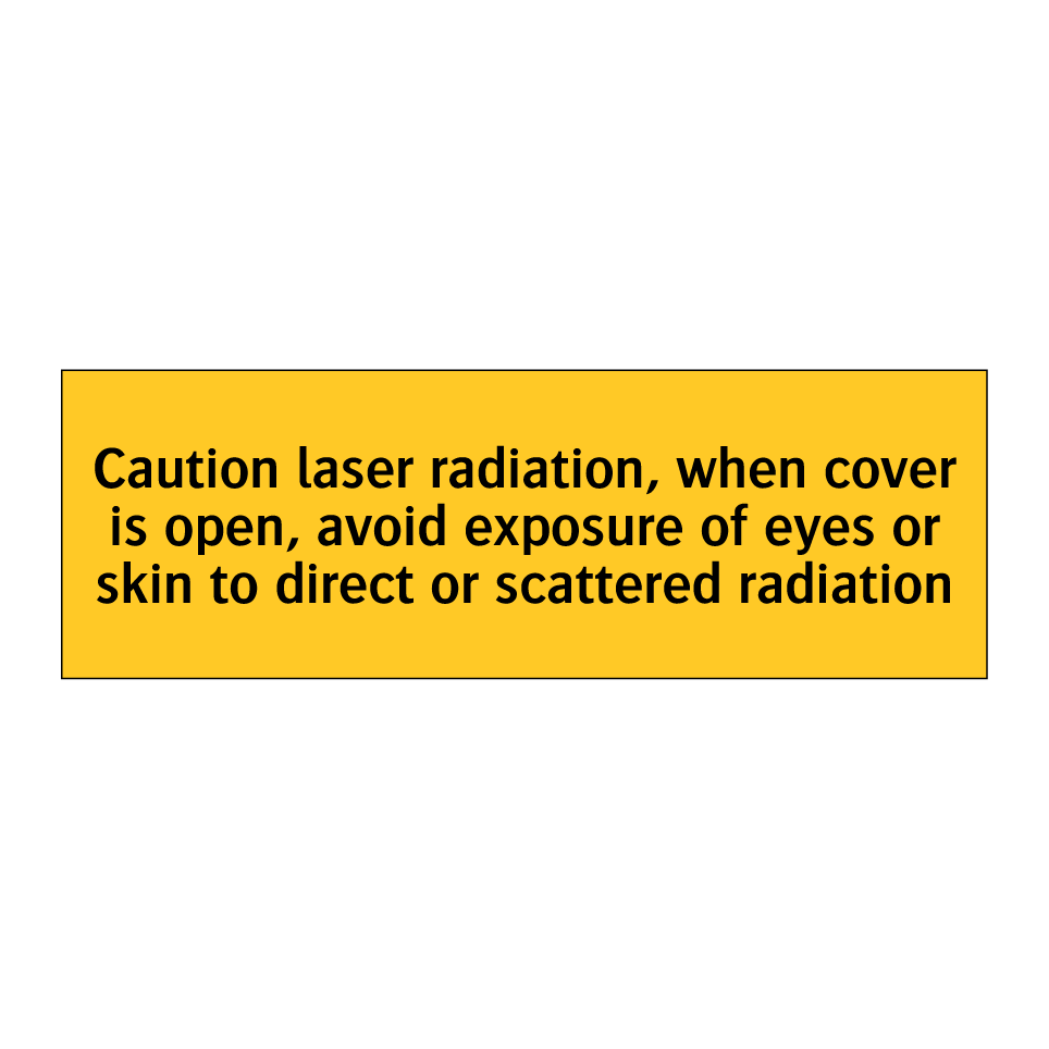 Caution laser radiation, when cover is open, avoid exposure of eyes or skin to direct or scattered radiation