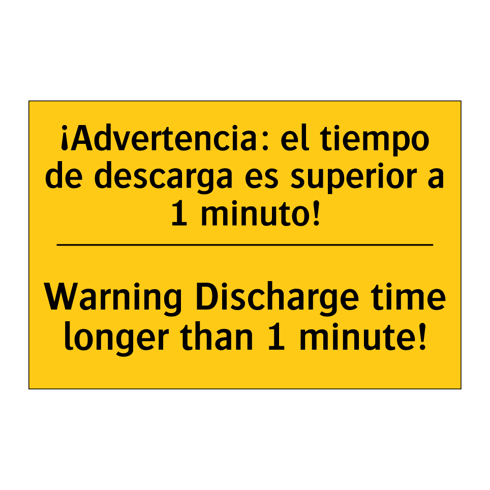 ¡Advertencia: el tiempo de descarga es superior a 1 minuto! - Warning Discharge time longer than 1 minute!