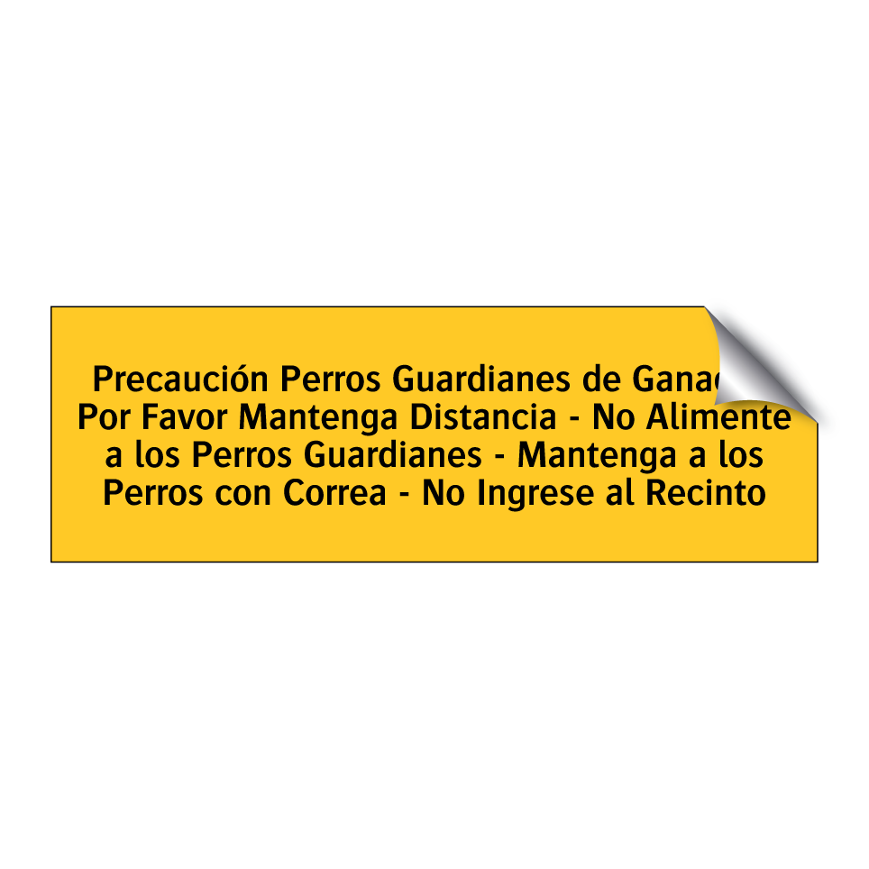 Precaución Perros Guardianes de Ganado - Por Favor Mantenga Distancia - No Alimente a los Perros Guardianes - Mantenga a los Perros con Correa - No Ingrese al Recinto