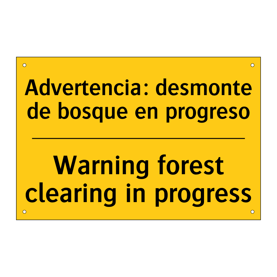 Advertencia: desmonte de bosque en progreso - Warning forest clearing in progress