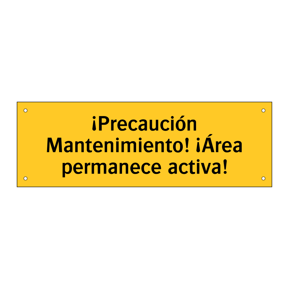 ¡Precaución Mantenimiento! ¡Área permanece activa!