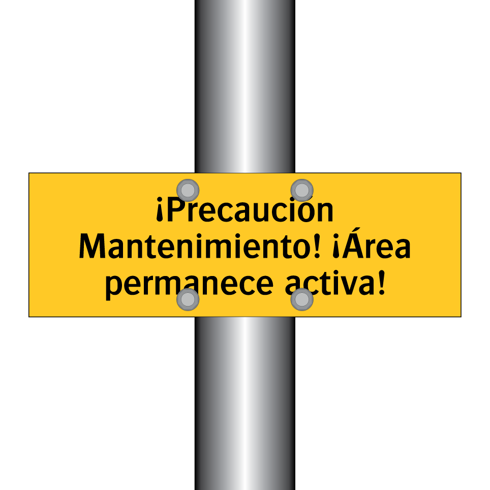 ¡Precaución Mantenimiento! ¡Área permanece activa!