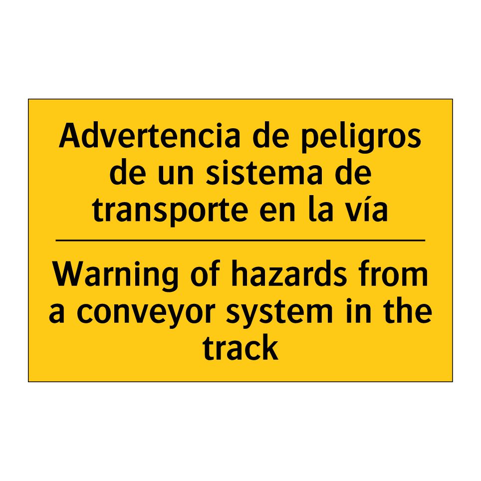 Advertencia de peligros de un sistema de transporte en la vía - Warning of hazards from a conveyor system in the track