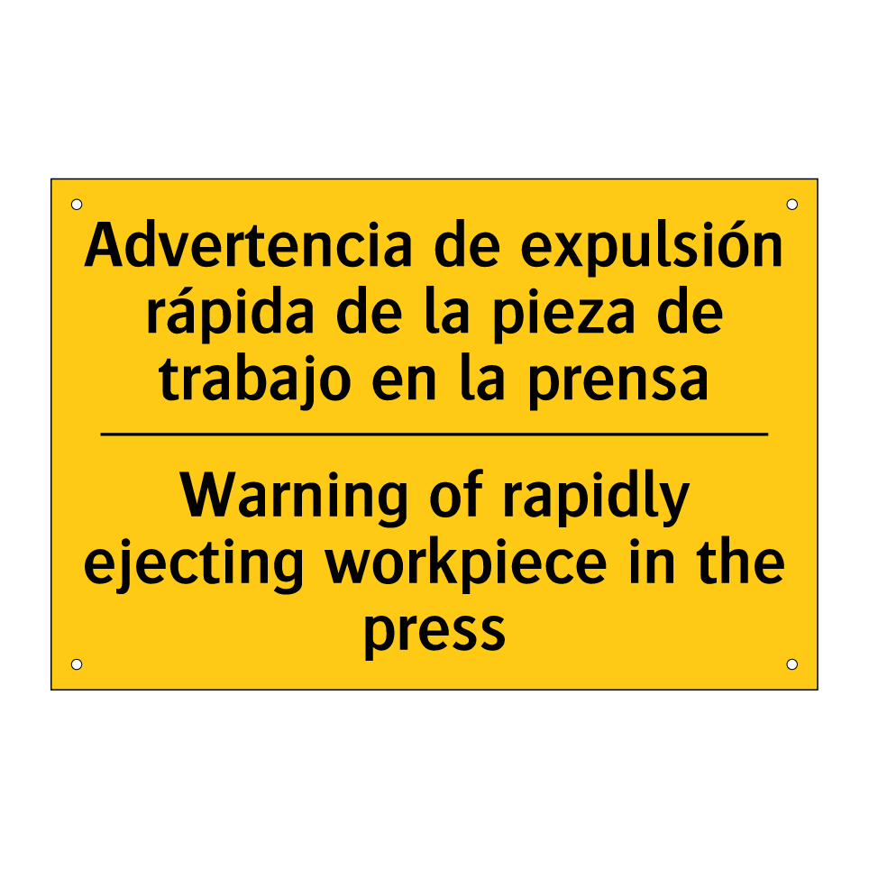 Advertencia de expulsión rápida de la pieza de trabajo en la prensa - Warning of rapidly ejecting workpiece in the press