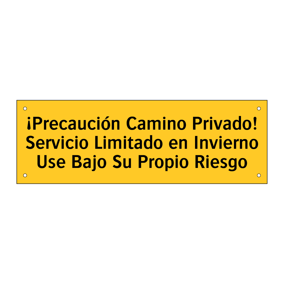 ¡Precaución Camino Privado! Servicio Limitado en Invierno Use Bajo Su Propio Riesgo