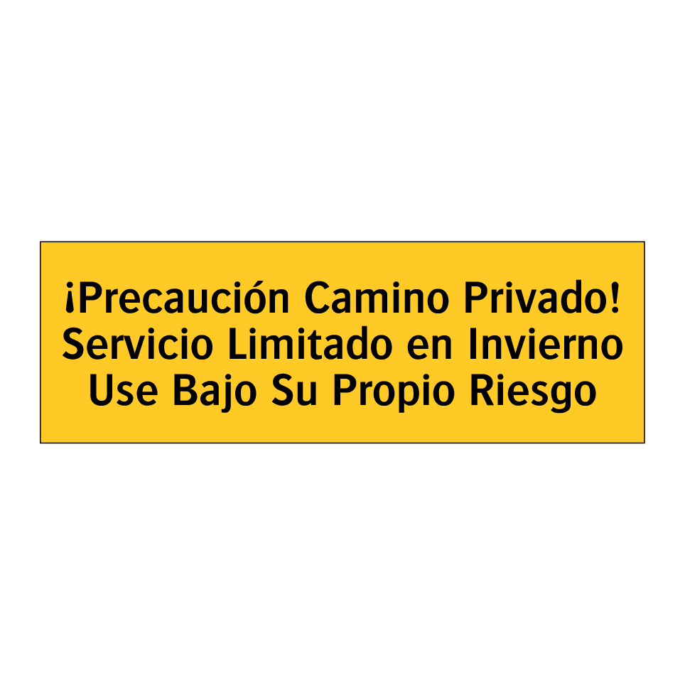 ¡Precaución Camino Privado! Servicio Limitado en Invierno Use Bajo Su Propio Riesgo