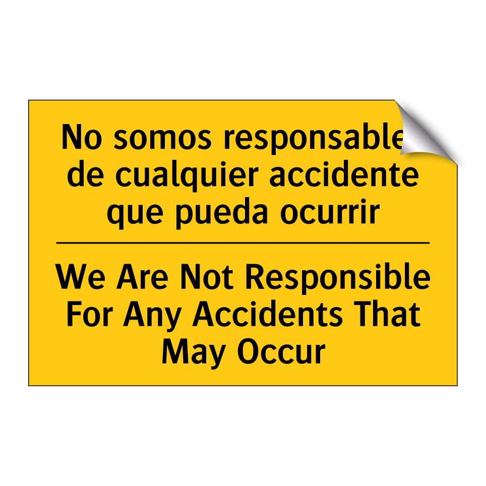 No somos responsables de cualquier accidente que pueda ocurrir - We Are Not Responsible For Any Accidents That May Occur