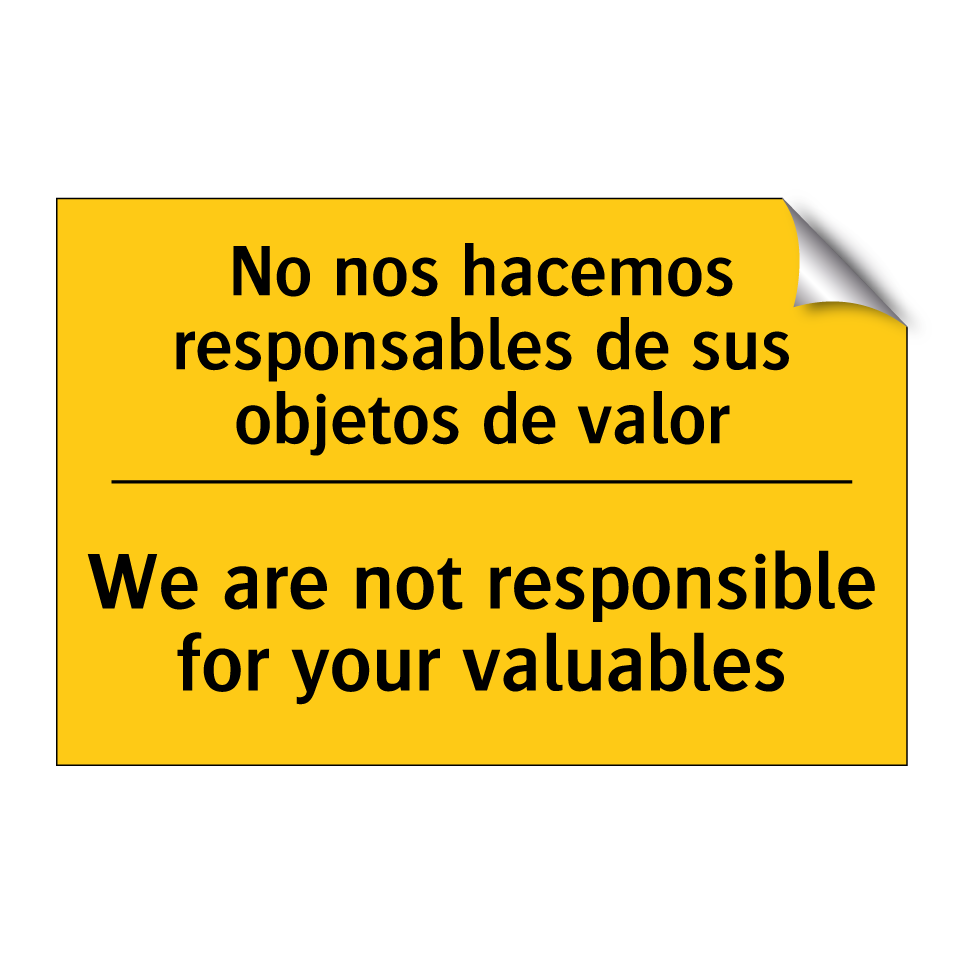 No nos hacemos responsables de sus objetos de valor - We are not responsible for your valuables