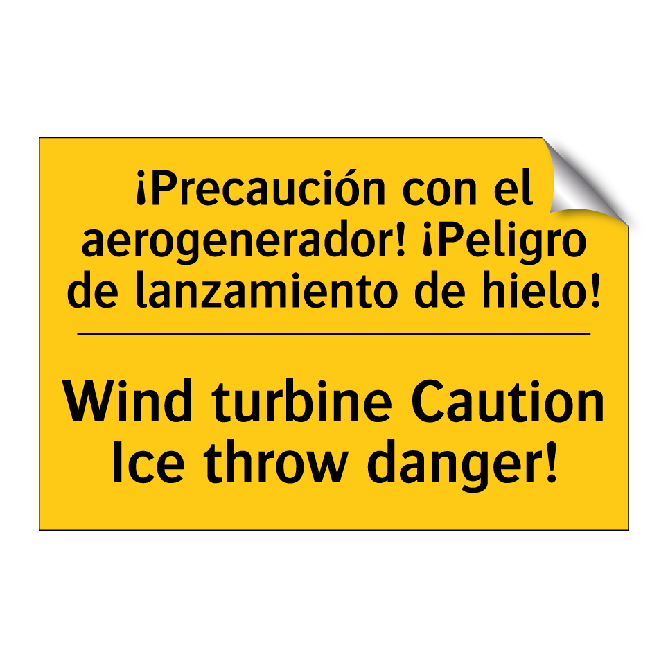 ¡Precaución con el aerogenerador! ¡Peligro de lanzamiento de hielo! - Wind turbine Caution Ice throw danger!