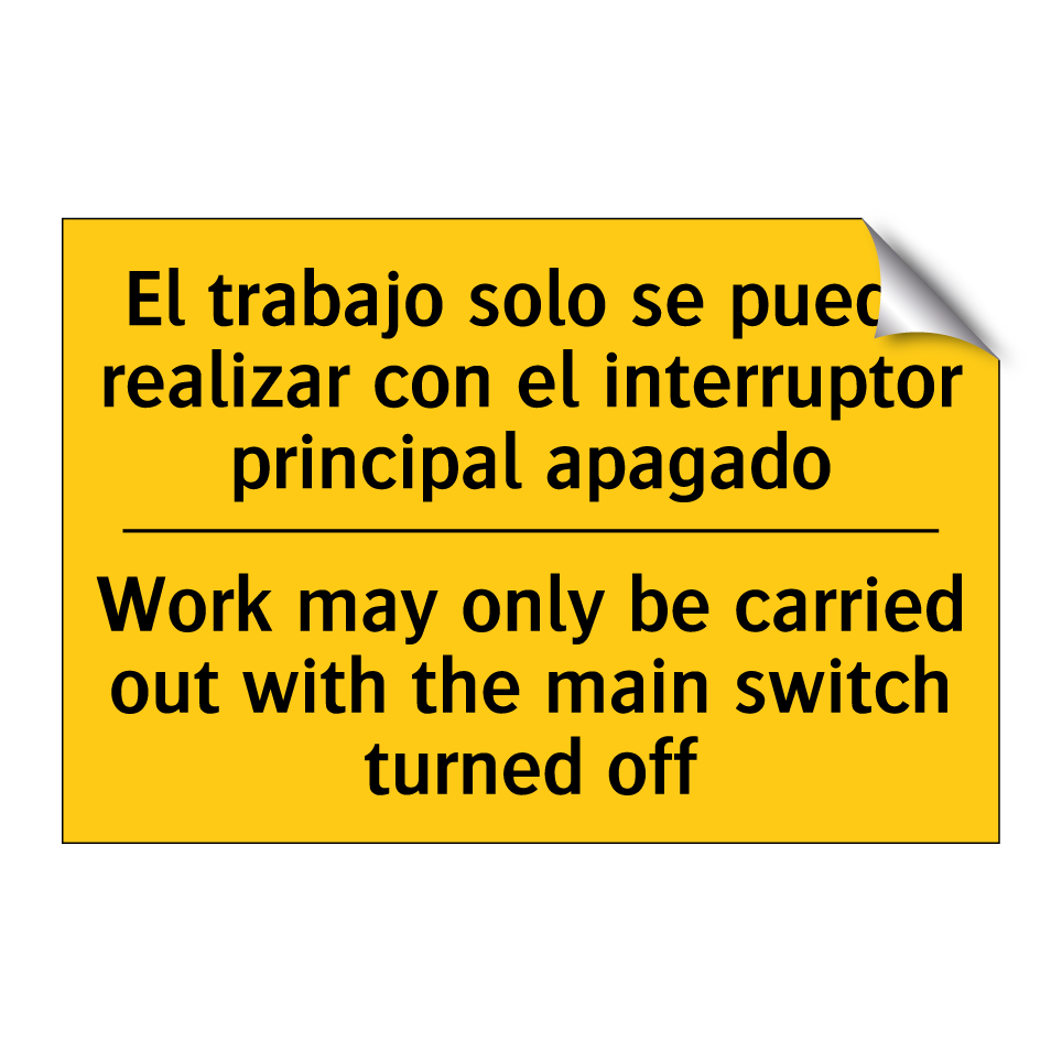El trabajo solo se puede realizar con el interruptor principal apagado - Work may only be carried out with the main switch turned off
