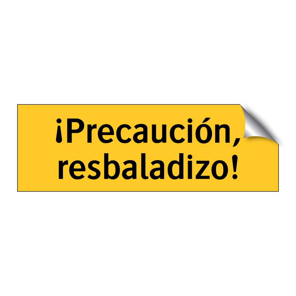 ¡Precaución, resbaladizo!