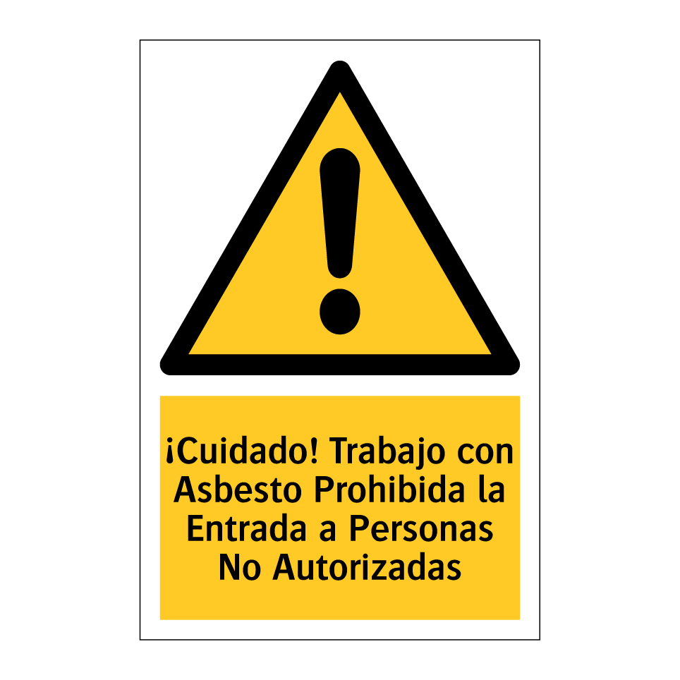 ¡Cuidado! Trabajo con Asbesto Prohibida la Entrada a Personas No Autorizadas