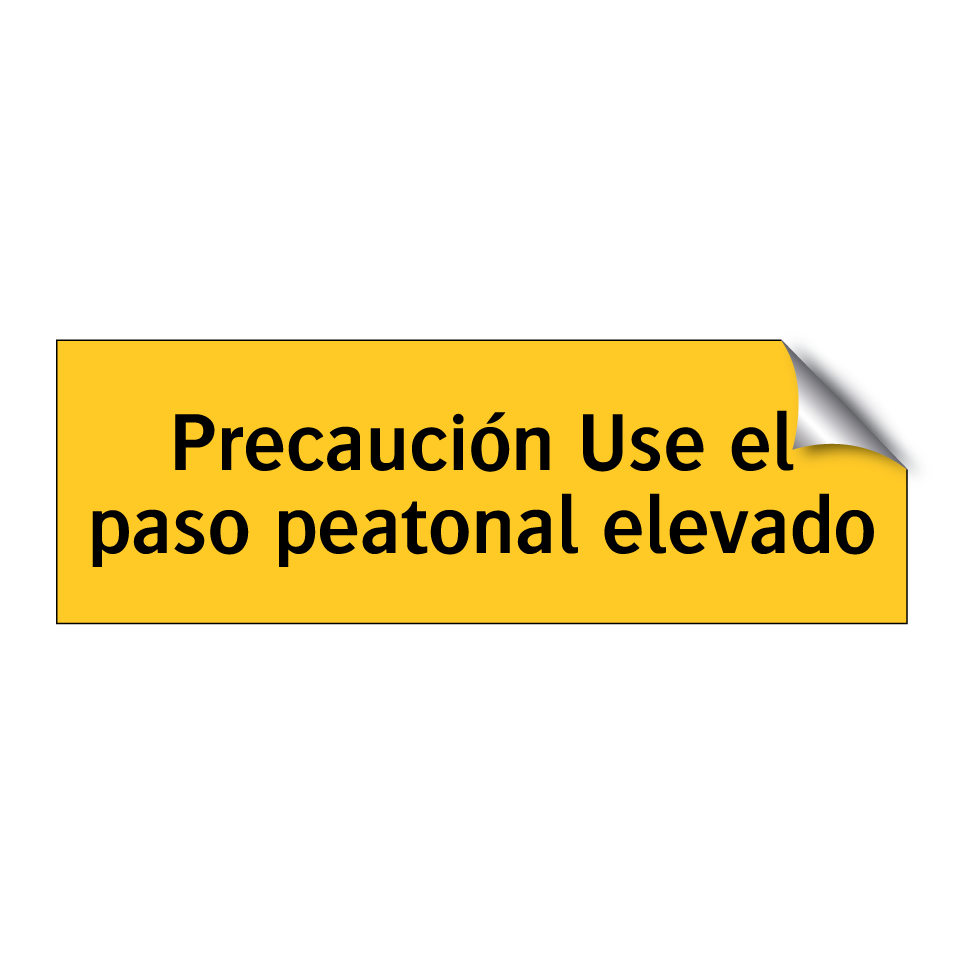 Precaución Use el paso peatonal elevado