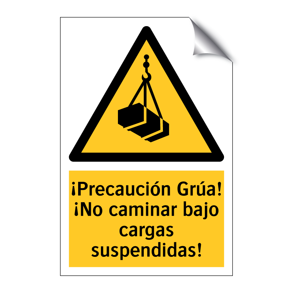 ¡Precaución Grúa! ¡No caminar bajo cargas suspendidas!