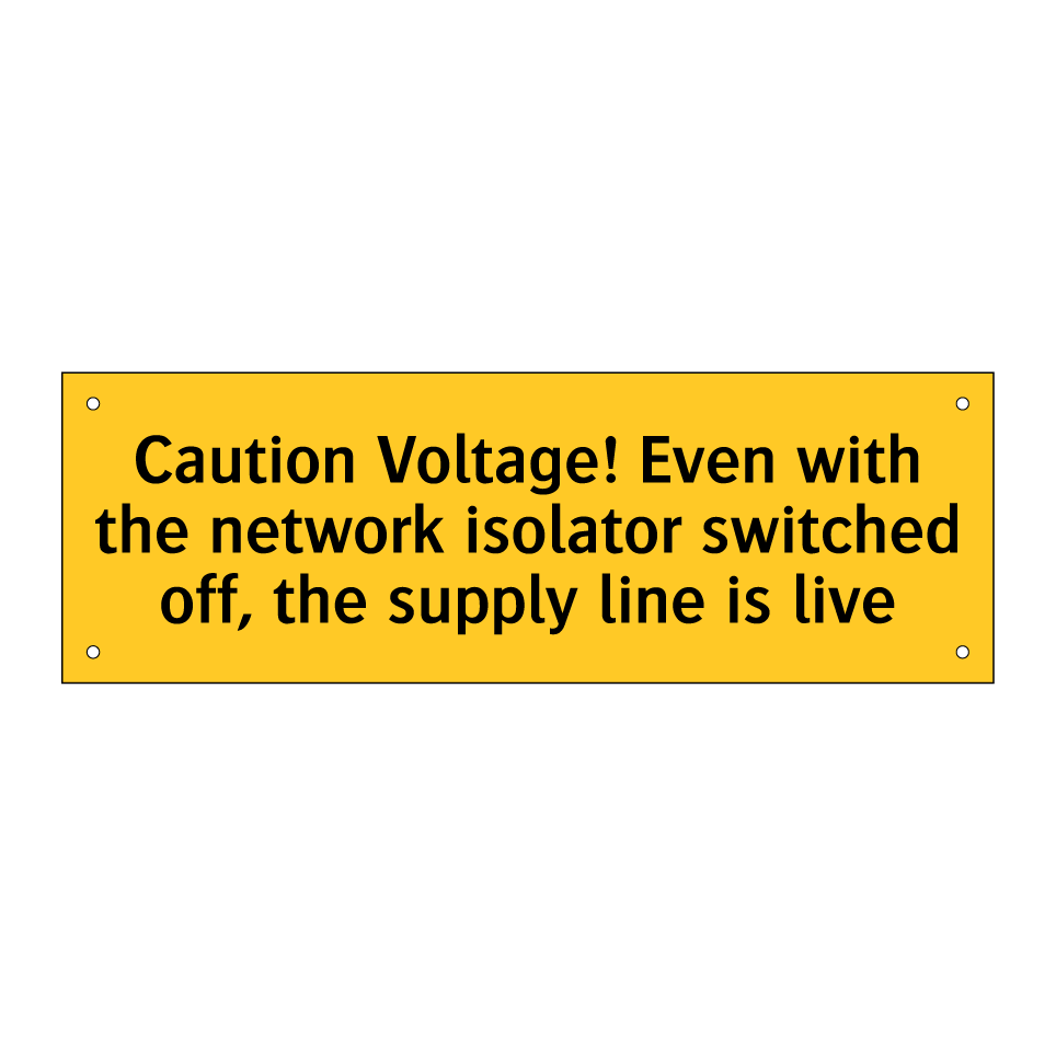 Caution Voltage! Even with the network isolator switched off, the supply line is live
