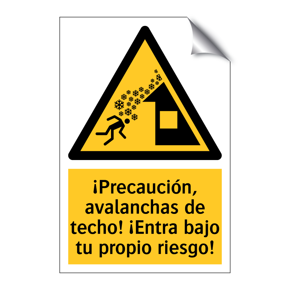 ¡Precaución, avalanchas de techo! ¡Entra bajo tu propio riesgo!