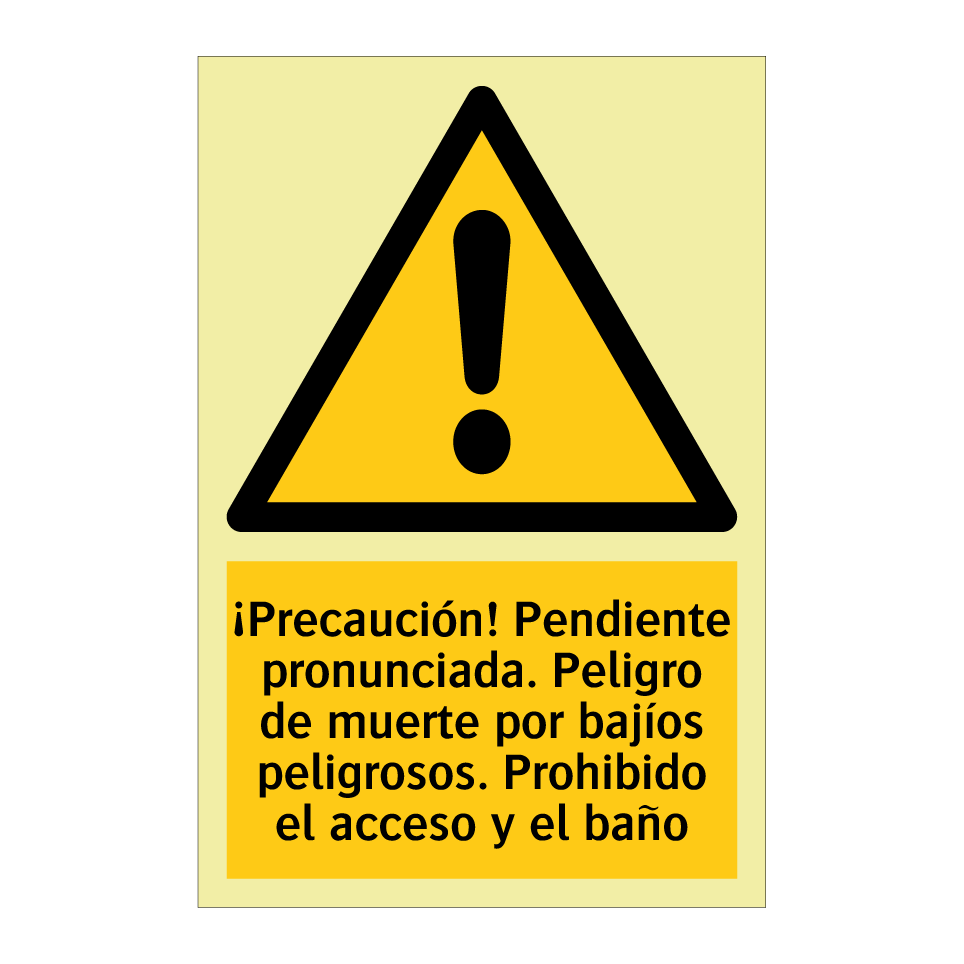¡Precaución! Pendiente pronunciada. Peligro de muerte por bajíos peligrosos. Prohibido el acceso y el baño